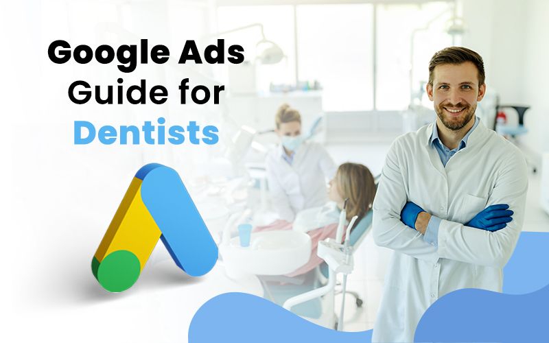 Google Ads Strategy for Dental Marketing