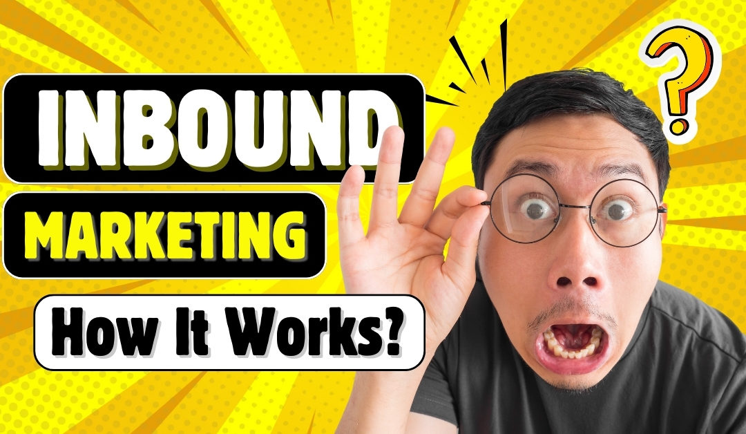 Inbound Marketing: What It Is and Why It Matters